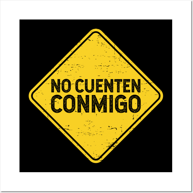 No cuenten conmigo - street sign Wall Art by verde